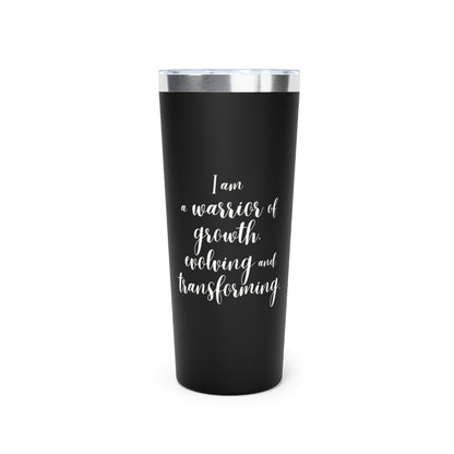 I Am a Warrior of Growth | Copper Vacuum Insulated Tumbler (22oz)