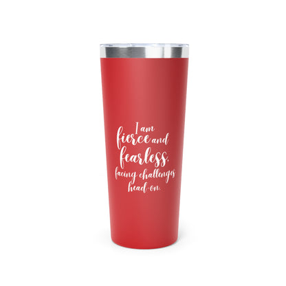 I Am Fierce and Fearless | Copper Vacuum Insulated Tumbler (22oz)